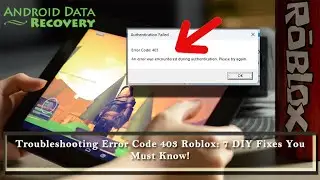 Troubleshooting Error Code 403 Roblox: 7 DIY Fixes You Must Know! | Android Data Recovery