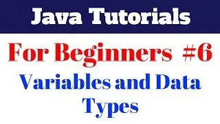 Java Tutorial For Beginners 6 - Variables and Data Types