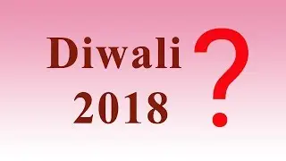 Diwali 2018 - When is Deepavali 2018? Date & Day