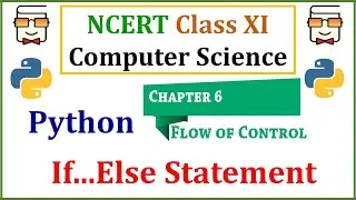 if....else statement in Python: Flow of Control (NCERT Class 11 Computer Science Chapter 6)