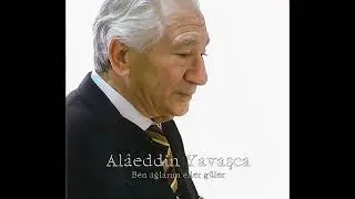 Alâeddin Yavaşca ~ Ben ağlarım eller güler