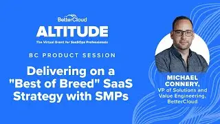 Delivering on a Best of Breed SaaS Strategy with SMPs | Altitude 2021