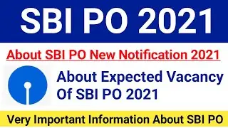 SBI PO Notification Date 2021|About SBI PO 2021 Total Expected Vacancy| 