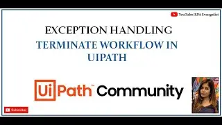 Exception Handling - Part 4 | Use of Terminate Workflow in Exception Handling | UiPath