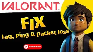 Fix valorant Lag, Ping & packet loss