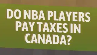 Do NBA players pay taxes in Canada?