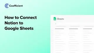 How to Connect Notion to Google Sheets