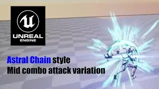 Unreal Engine - Combo Attack(Astral Chain Reference)