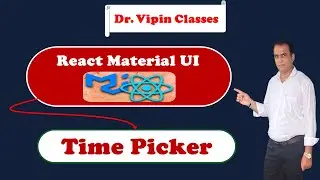 43.  React Material UI TimePicker | MobileTimePicker | DesktopTimePicker | Dr Vipin Classes