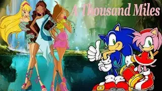 Winx Sonic~ A Thousand Miles (Requested TheBlueSorcerer101)