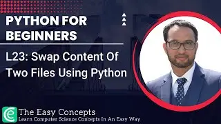 Python for Beginners | L23: Swap Content Of Two Files Using Python | The Easy Concepts