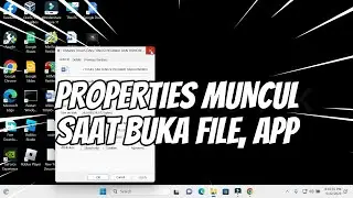 Muncul Properties saat Klik kiri atau buka Aplikasi, File, Folder di Windows [SOLUSI]