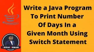 08 | Java Program To Print Number Of Days In a Given Month Using Switch Statement