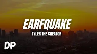 Tyler, The Creator - Earfquake (Lyrics)