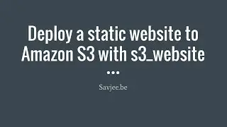 Deploy a static website to Amazon S3 with s3_website