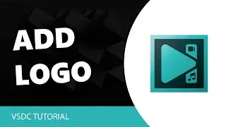 VSDC Free Video Editor: How To Add Logo in VSDC Video Editor