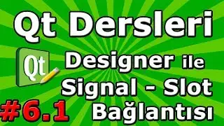 Qt dersleri #6.1 Qt Designer ile Signal-Slot Bağlantısı