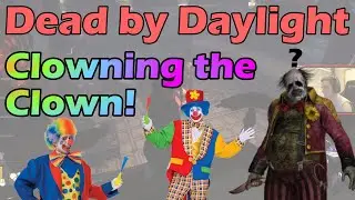 Clowning the Clown! | Dead by Daylight