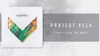 Project Vela - DON'T FEED THE DARK (Lyric Video)