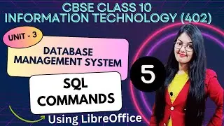 SQL Commands using LibreOffice | Unit - 3 DBMS | CBSE Class 10 Information Technology (402)