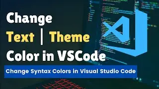 How to Change Text Color in Visual Studio Code in 2024 | VSCode Syntax Highlighting