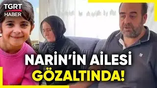 Narin Güran Cinayetinde Yeni Gelişme! Aile Fertleri de Dahil Olmak Üzere 21 Şüpheli Gözaltına Alındı