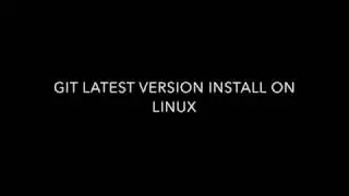 git  latest version install on linux rhel,centos,ubuntu