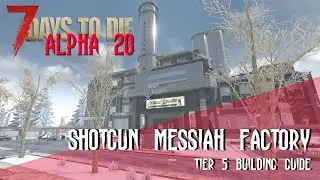 7DTD A20: Shotgun Messiah Factory for Beginner