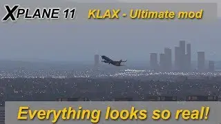 X-plane 11: KLAX take-off - amazing visuals on a mid range PC (i5, 960GTX) ultimate mod