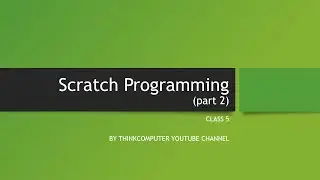 Scratch Programming (Part 2) | Class 5 | ThinkComputer