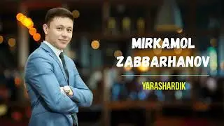 Mirkamol Zabbarhanov - Yarashardik || Миркамол Заббарханов - Ярашардик