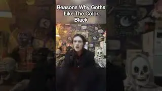 Why Do Goths Like Black? 