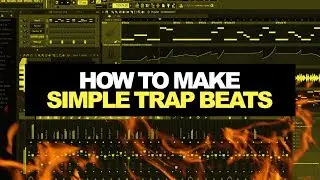 HOW TO MAKE SIMPLE TRAP BEATS THE RIGHT WAY! | Making a Simple Trap Beat In FL Studio From Scratch