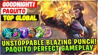 Unstoppable Blazing Punch! Paquito Perfect Gameplay [ Top Global Paquito ] Goodnight! Mobile Legends