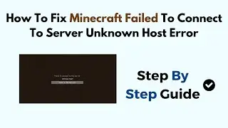 How To Fix Minecraft Failed To Connect To Server Unknown Host Error