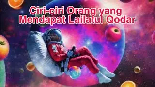 Ciri-ciri Orang yang Mendapat Lailatul Qodar