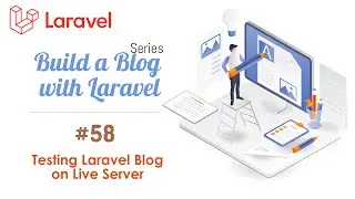 #58. Testing a Laravel Blog on a Live Server