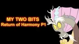 MY TWO BITS! (RETURN OF HARMONY PART 1) - Saberspark