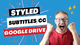 How to Make Closed Captions for Google Drive that Support Positioning, Colors, Backgrounds, etc