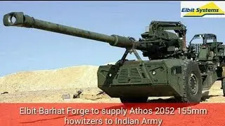 Elbit-Bharat Forge to supply Athos 2052 155mm howitzers to Indian Army