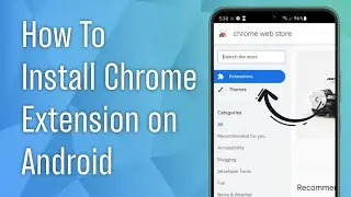 How to Install Chrome Extension on Android