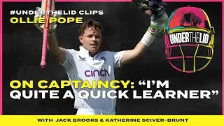 England's Ollie Pope on captaincy: "I'm quite a quick learner" | #underthelid