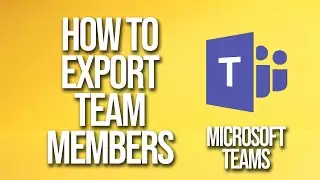 How To Export Team Members Microsoft Team Tutorial