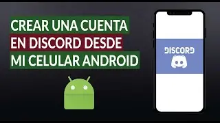 Cómo Crear una Cuenta o Registrarse en Discord Desde mi Celular Android