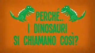 Perché i dinosauri si chiamano così?