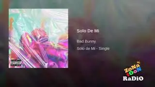 Bad Bunny - Solo De Mi (Official Audio)
