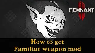 Remnant 2 - How to get Familiar weapon mod