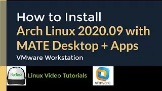 How to Install Arch Linux 2020.09 + MATE Desktop + Apps + VMware Tools on VMware Workstation