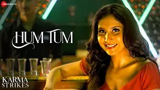 Hum Tum | Karma Strikes | Amit Kumar Mishra, Yuvradnyee | Akshay Vairagi, Aseem & Sanah Moidutty