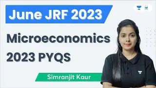 Microeconomics 2023 PYQs | June JRF 2023 | Simranjit Kaur